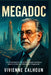 Megadoc: The Untold Story of Francis Ford Coppola's Ambitious Quest to Create the Visionary Epic 'Megalopolis' by Vivienne Calhoun