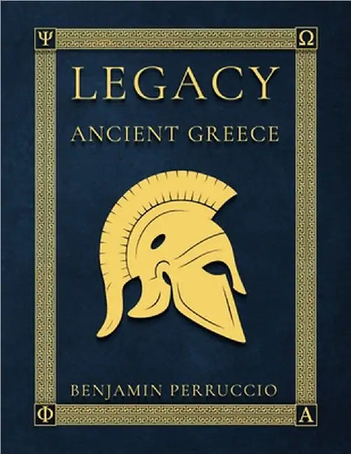 Legacy Ancient Greece: 116 Page Fun and Educational Children's Illustrated Book About the History of Ancient Greece Gift for Individual Learning, Home by Perruccio, Benjamin