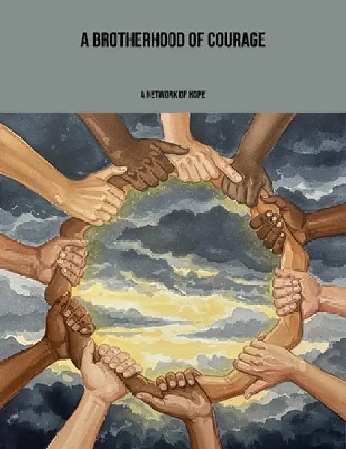 A Brotherhood Of Courage: A Network Of Hope by Michael Deschner