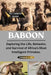 Baboon: Exploring the Life, Behavior, and Survival of Africa's Most Intelligent Primates. by Donald J. Lee