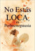 No Estás Loca, es Perimenopausia: La guía para navegar los síntomas, calmar la ansiedad y recuperar el control de tu cuerpo y tu mente by Victoria Hayes