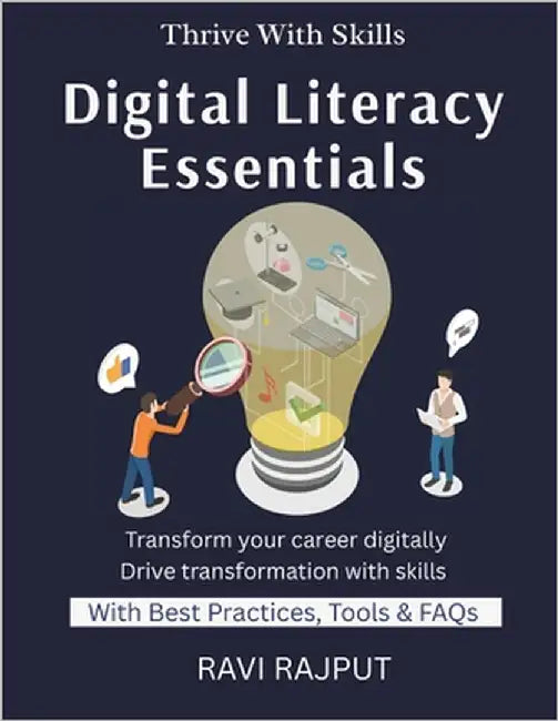 Digital Literacy Essentials: Upskilling in Digital Era Essential Skills for ICT Jobs AI & Automation Skills Workforce Transformation Preparing for Fut by Rajput, Ravi