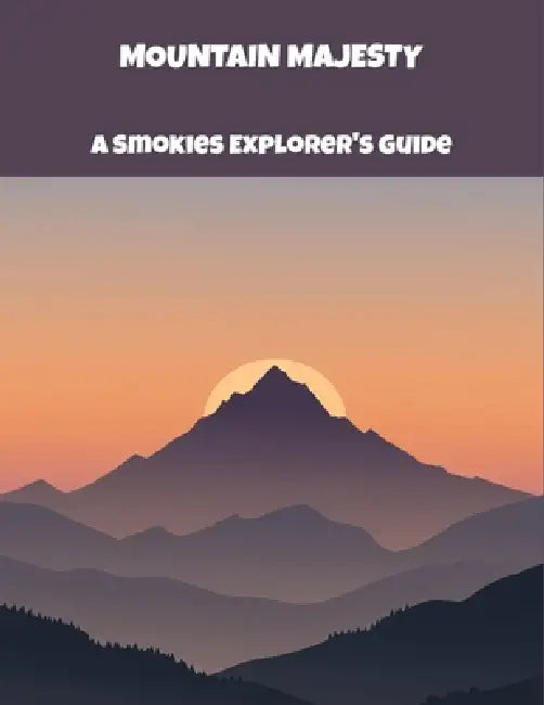 Mountain Majesty: A Smokies Explorer'S Guide by Curtis Clark