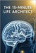 The 15-Minute Life Architect: Master Your Micro-Decisions for Extraordinary Transformation - A Science-Based Guide to Building Success Through Small D by S, Vp