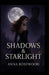 Shadows & Starlight: Love in the Shadows of Power by Anna Rosewood