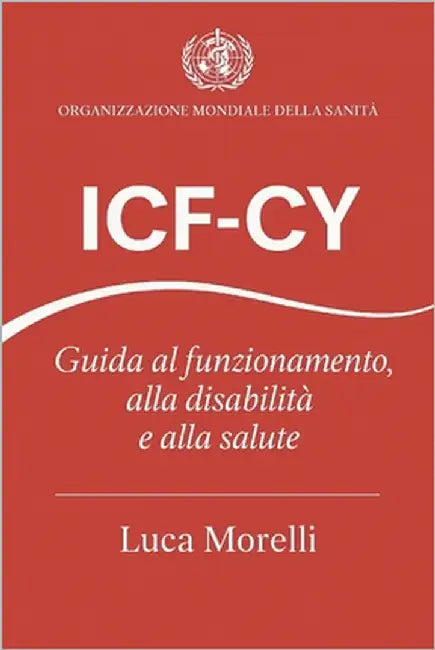 Icf-Cy.: Guida al funzionamento, alla disabilità e alla salute by Morelli, Luca