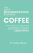 Coffee: The Most Misunderstood Beverage: How Coffee Can Transform Your Energy, Health, and Mindset When Consumed Consciously by Malik, Faisal