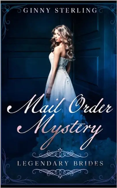 Mail Order Mystery: A Mail Order Bride Romance by Sterling, Ginny