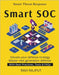 Smart SOC: Security Operations Reinvented Building AI-Driven SOC Automation in Security Operations Future of Threat Detection SOC Maturity Models cybe by Rajput, Ravi