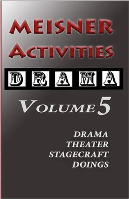 Meisner Activities: Volume 5: Drama, Theater, Stagecraft Doings by Blake, Simon