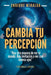 Cambia tu percepción: "Hay otra manera de ver el mundo. Una invitación a ver con nuevos ojos" by Enrique Miralda