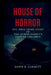 House of Horrors: The True Crime Story of the Turpin Family's Captive Children by Dawn R. Garrett