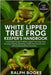 White Lipped Tree Frog Keeper's Handbook: A Complete Guide to White Lipped Tree Frog Care, Housing, Feeding, Breeding, Health, Enrichment, and Lifelon by Hooks, Ralph