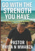 Go with the Strength You Have: Overcoming Fear and Walking Boldly in Your God-Given Purpose by Alain Kabeya, Bhyta N. Mwanza