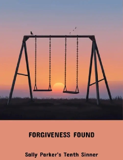 Forgiveness Found: Sally Parker'S Tenth Sinner by Elizabeth Arcamo
