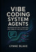 Vibe coding system agents: Bridging Natural Language and Code in the Digital Era by Lynne Blake