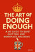 The Art of Doing Enough: A UK Guide to Quiet Quitting and Workplace Wellbeing by Matthew Day