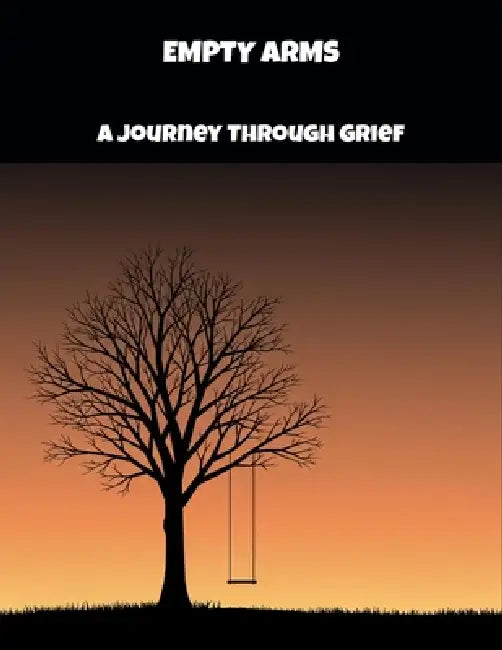 Empty Arms: A Journey Through Grief by Rheanna Cross