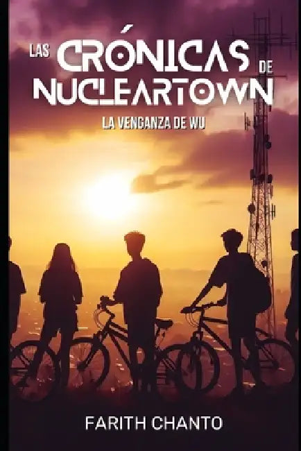 Las Cronicas de Nucleartown: La venganza de Wu by Farith Chanto