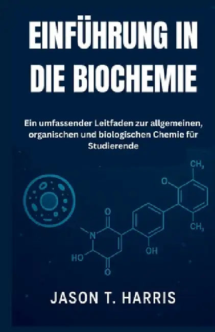 Einführung In Die Biochemie by Jason T Harris