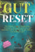 Gut Reset Plan: The Definitive Guide to Healing Your Microbiome, Boosting Brain Power, and Restoring Your Energy With Simple, Delicious Gut-Healing Re by Alex King