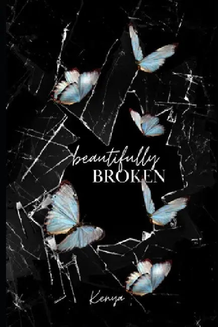 Beautifully Broken by Kenya C