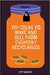 100+ Ideas to Make and Sell from Everyday Recyclables by Weaves, Jett