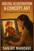 Digital Illustration & Concept Art: From Imagination to Masterpiece by Mandavi, Sanjay