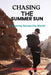 Chasing the Summer Sun: A Journey Across the World by Robert Johnson