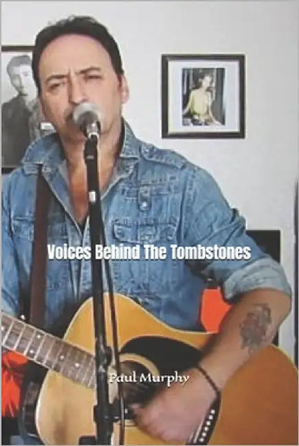 Voices Behind The Tombstones by Murphy, Paul