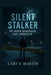 Silent Stalker: The Bryan Kohberger Case Unraveled by Cary S. Martin