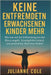 Keine Entfremdeten Erwachsenen Kinder Mehr: Wie man mit der Entfremdung von den Eltern umgeht, Schuldgefühle loslässt und persönliches Wachstum förder by Cole, Julianne