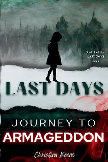 Last Days: Journey to Armageddon by Christina Keene