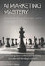 AI Marketing Mastery: Transforming Strategy with Intelligent Tools: Harnessing AI for Enhanced Marketing Success and Strategic Growth by Jane Roberts