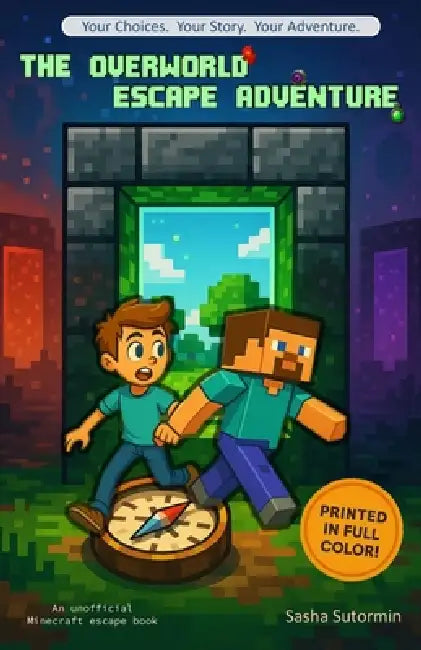 The Overworld Escape Adventure: An Unofficial Minecraft escape book with 16 Endings by Sasha Sutormin