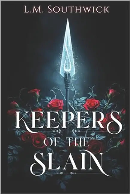 Keepers of the Slain: A Dark Urban Fantasy Romance by Southwick, L. M.