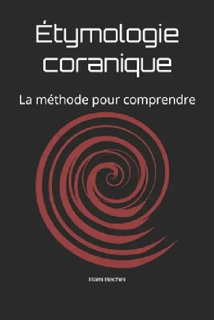 Étymologie coranique: La méthode pour comprendre by Bechini Bechini