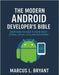 The Modern Android Developer's Bible: Everything You Need To Know About Jetpack, Kotlin UI/UX and Deployment by Bryant, Marcus L.