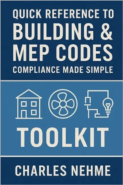 Quick Reference to Building & MEP Codes: Compliance Made Simple, Toolkit by Nehme, Charles