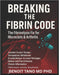 Breaking the Fibrin Code: The Fibrinolysis Fix for Microclots & Arthritis Systemic Enzyme Therapy: Serrapeptase, Nattokinase & Lumbrokinase to Lower F by Benoit Tano