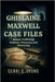 Ghislaine Maxwell Case Files: Human Trafficking Evidence, Witnesses, and Sentencing by G. Lyons, Gerri