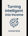 Turning inteligent into income by Rukminur Ahmed