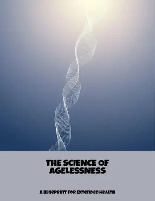 The Science Of Agelessness: A Blueprint For Extended Health by David Johnson