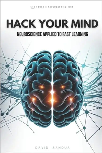 Hack Your Mind: Neuroscience Applied to Fast Learning by Sandua, David