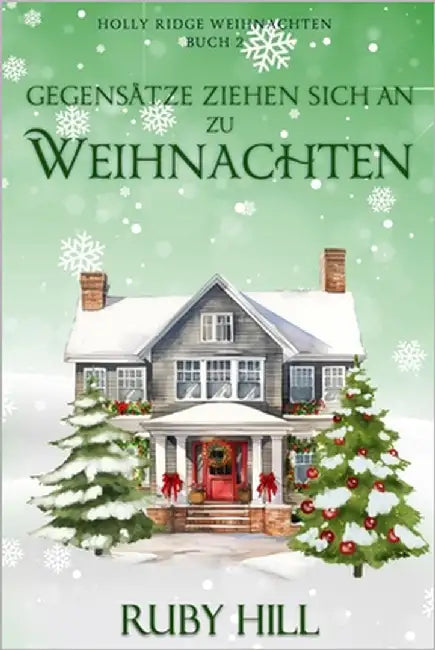 Gegensätze ziehen sich an zu Weihnachten by Hill, Ruby