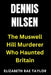 Dennis Nilsen: The Muswell Hill Murderer Who Haunted Britain by Elizabeth Rae Taylor