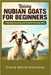 Raising Nubian Goats For Beginners: Feeding, Housing, And Health The Easy Way by Holloway, Grace Marie