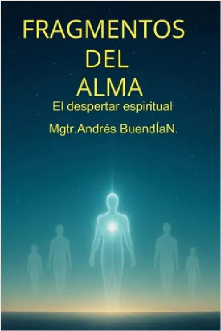Fragmentos del alma: El despertar espiritual by Buendía Noroña, Andrés Santiago