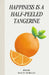 Happiness Is a Half-Peeled Tangerine by Bailey Morgan