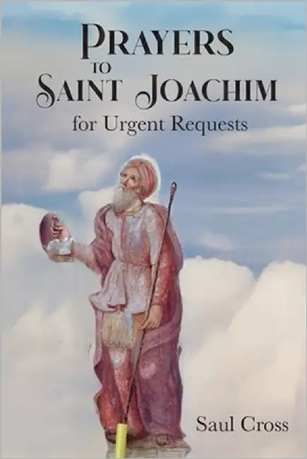 Prayers to Saint Joachim for Urgent Requests by Cross, Saul